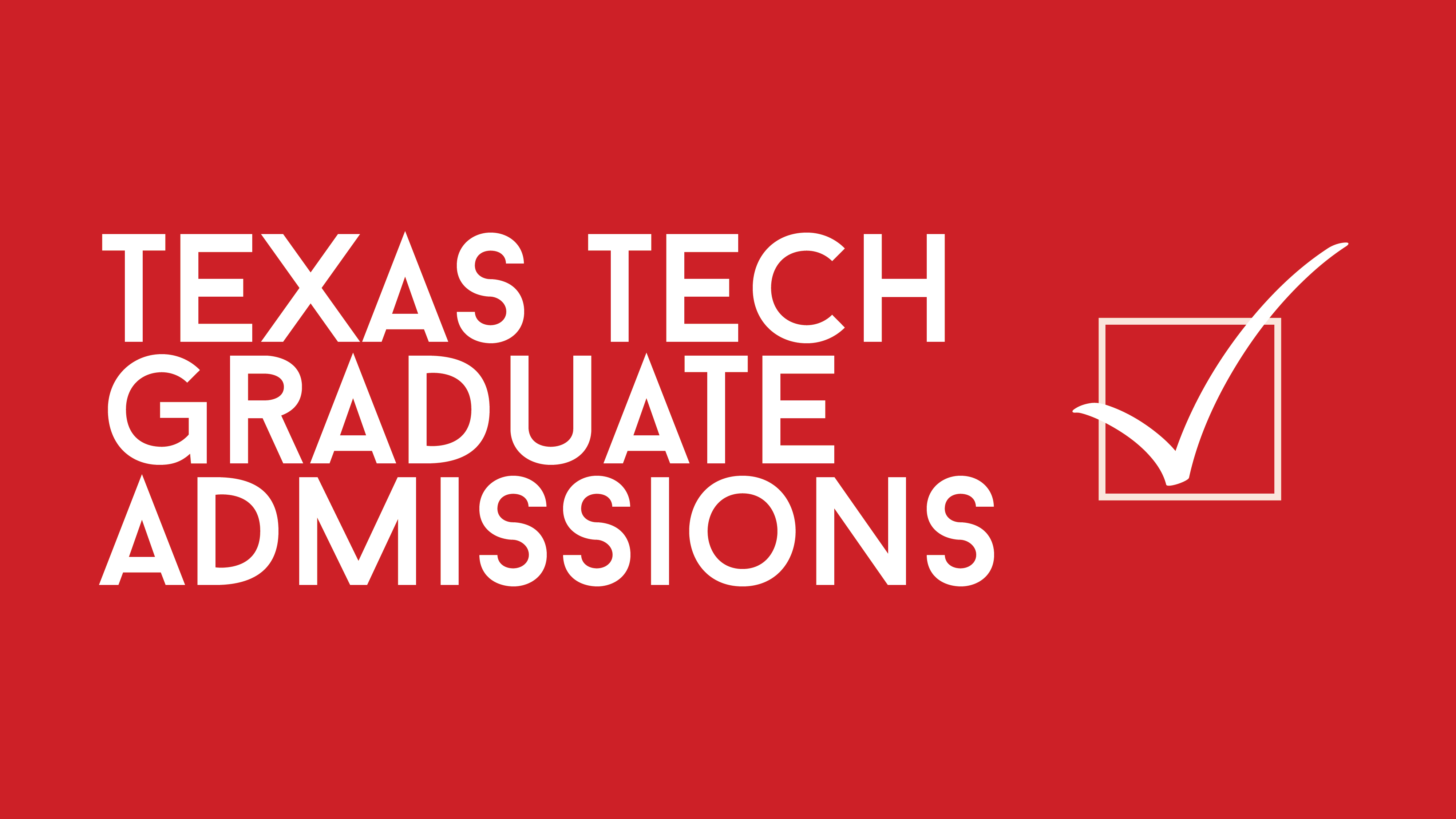 Prospective Students How to Apply Admissions Graduate School TTU