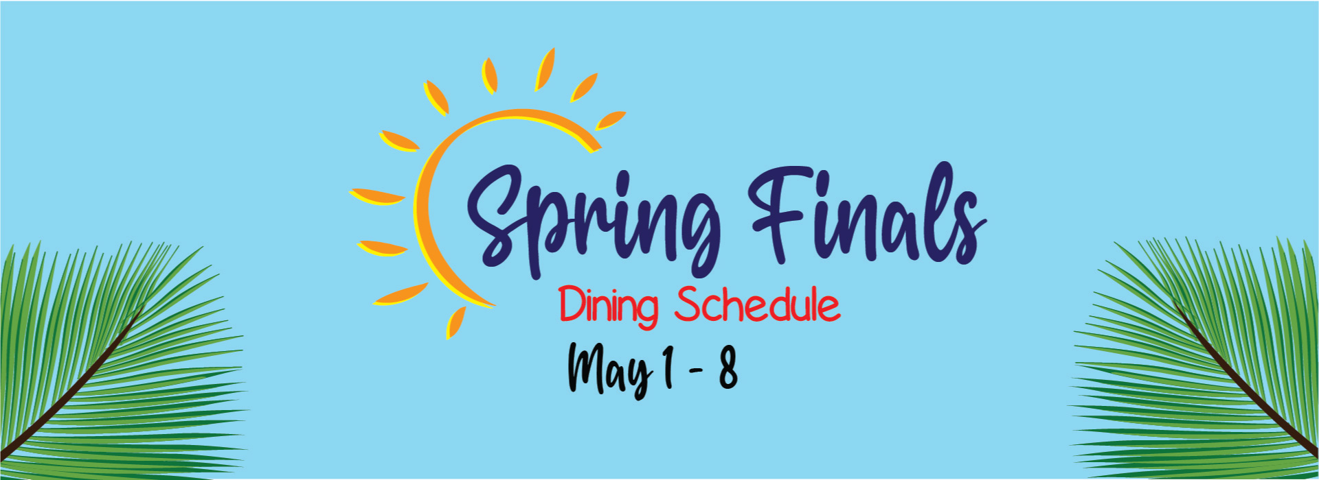 Spring Finals Dining Schedule May 1 - 8